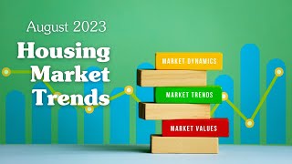 Stay Ahead Of The Game August 2023S Top Housing Market Trends