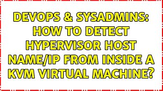 DevOps & SysAdmins: How to detect hypervisor host name/IP from inside a KVM virtual machine?