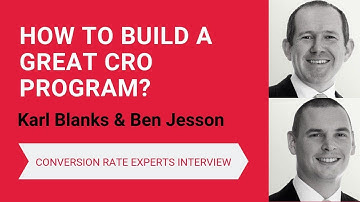 How to build a great CRO program? [Karl Blanks and Ben Jesson,  Conversion Rate Experts Interview]
