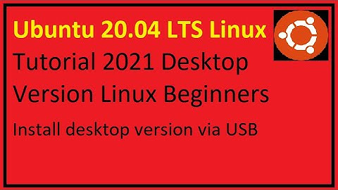 Ubuntu 20.04 LTS Linux Install Tutorial 2021 Desktop Version Linux Beginners