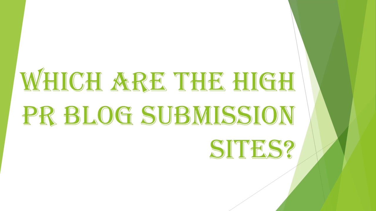 Which are the High PR Blog Submission Sites?
