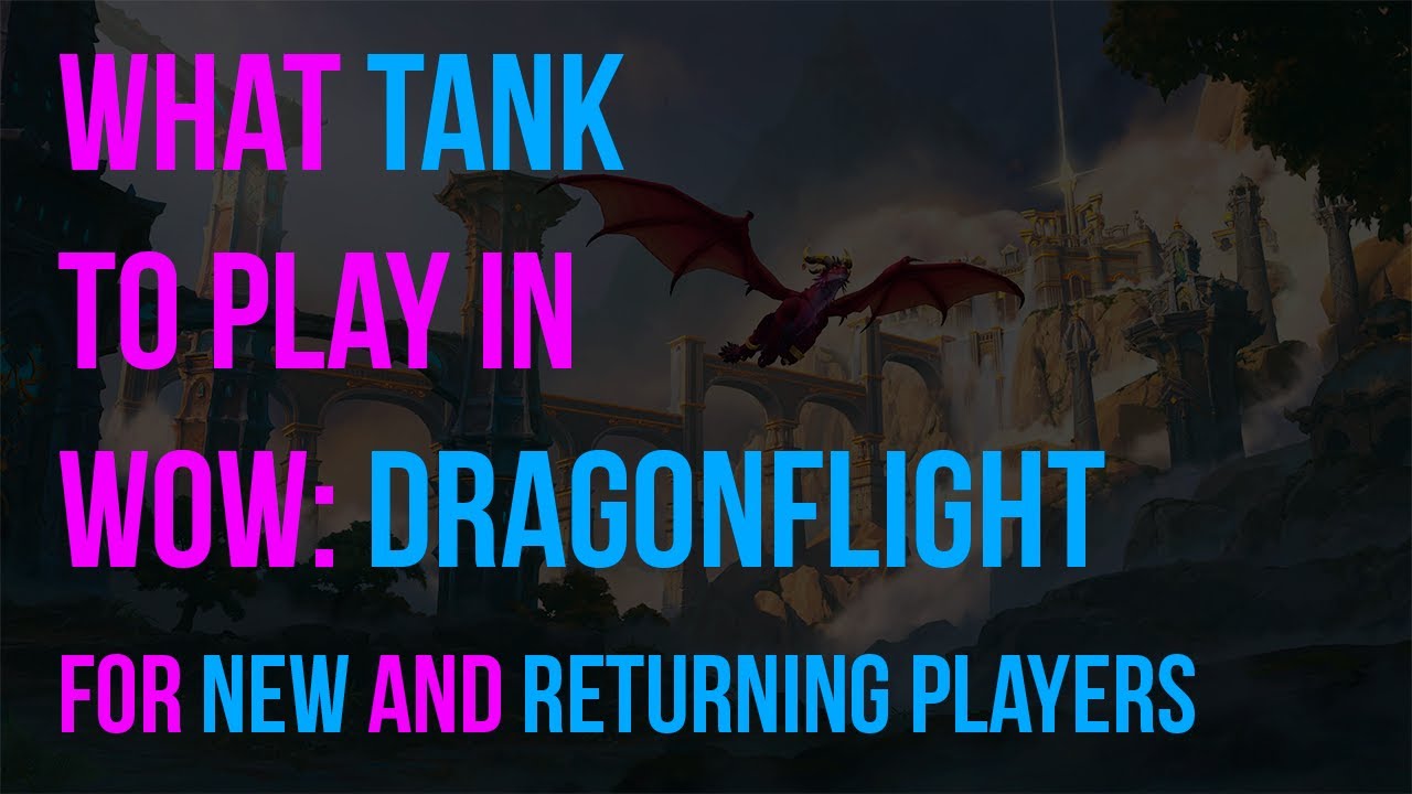 What Tank to play in World of Warcraft: Dragonflight?