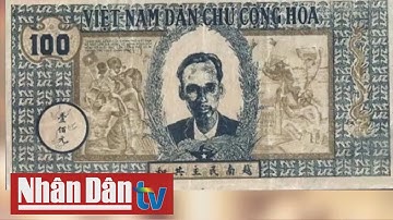 "Giấy bạc cụ Hồ" và những dấu ấn lịch sử