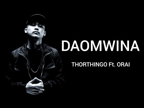 DAOMWINA || THORTHINGO FT.ORAI || BODO LYRICS VIDEO SONG || @THORTHINGO @johny40axom28