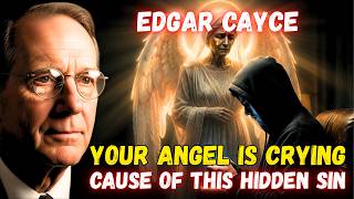 The Hidden Sin That Makes Your Guardian Angel ABANDON You | Edgar Cayce's Warning