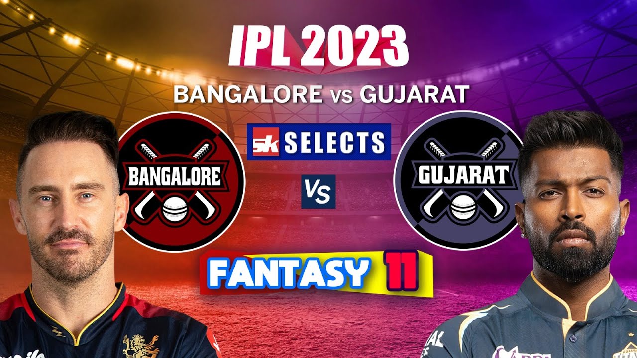 RCB VS GT Fantasy 11, BANGALORE VS GUJARAT Team Playing 11 IPL Prediction 2023 | Dream Team Today