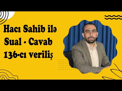 Hacı Sahib ilə Sual - Cavab 136-cı veriliş