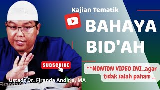 PERINGATAN BAHAYA BID'AH, Nasehat Ustadz Dr. Firanda Andirja, MA #firandaandirja