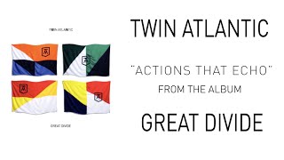 Twin Atlantic - Actions That Echo (Audio)