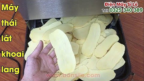 Máy thái lát củ khoai lang, cắt lát củ khoai lang, xắt lát củ khoai lang thành lát dài