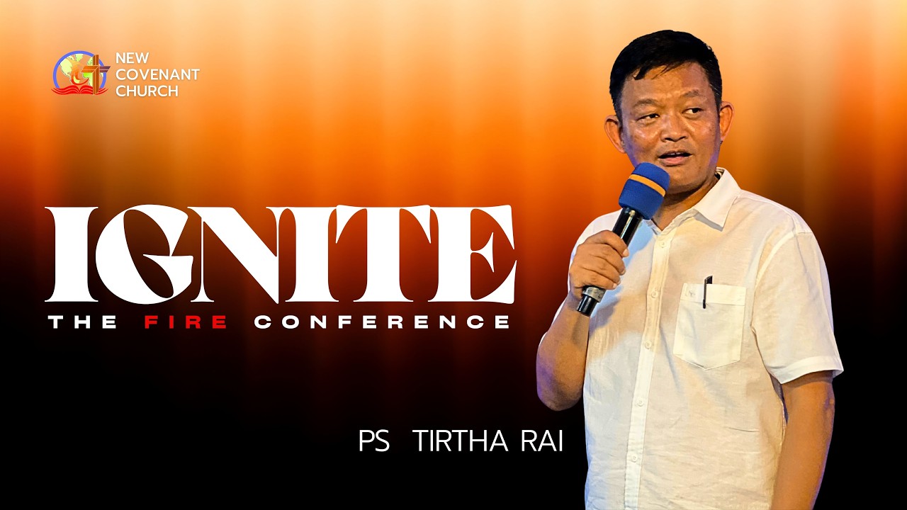 Ignite the Fire Conference | Pastor Tirtha Rai | New Covenant Church