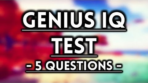 Genius IQ Test - Are You a Genius? - 5 Questions