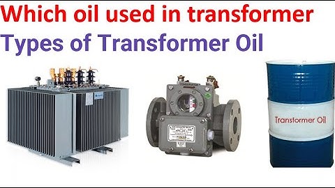 Which oil used in transformer | Types of transformer oil | Name of Transformer oil