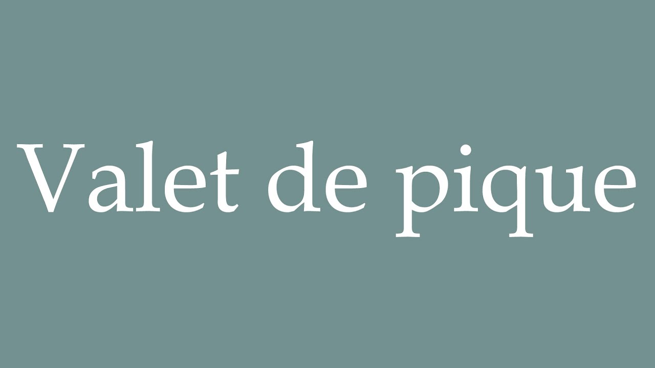 How to Pronounce ''Valet de pique'' (Jack of spades) Correctly in