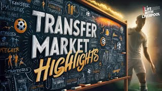 Transfer Market Highlights of Liverpool FC