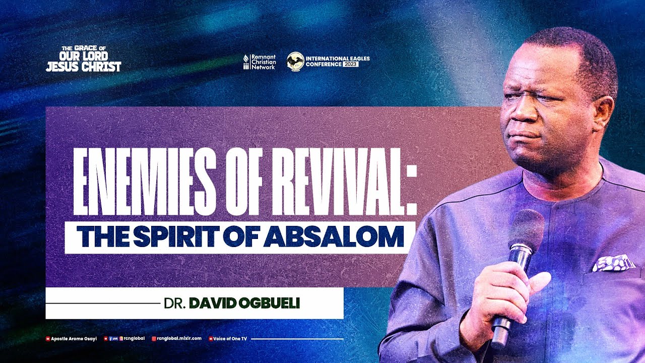 Enemies of Revival (The spirit of Absalom) - Dr. David Ogbueli