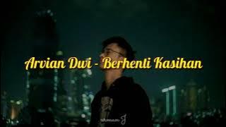 Download lagu Arvian Dwi - Berhenti Kasihan Cover ( Lirik lagu )