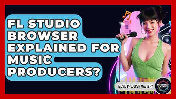 FL Studio Browser Explained For Music Producers? - Music Producer Mastery