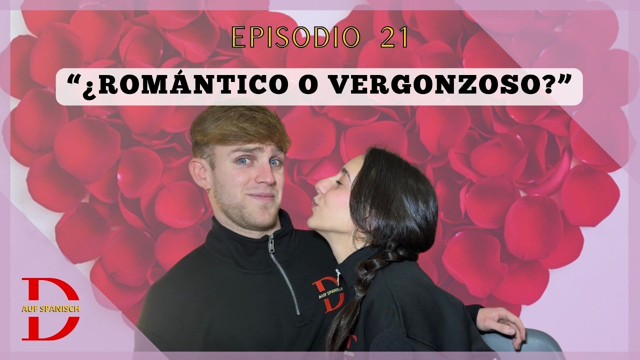 21: ¿Romántico o vergonzoso? | Pódcast para Aprender Español Intermedio | Español para Guiris