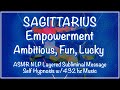 ♐︎ SAGITTARIUS Empowerment, Ambitious, Lucky, &amp; Fun -ASMR NLP Layered Subliminal Msg w/432 hz music