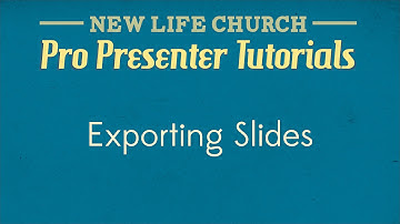ProPresenter Tutorial 05 - Exporting Slides