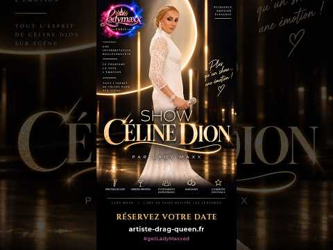 Lady Maxx transformiste : Céline Dion, le show