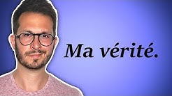 MA VÉRITÉ !