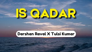 Is Qadar Darshan Raval Tulsi Kumar