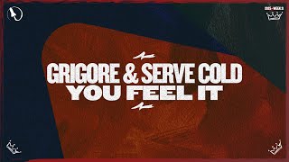 Grigoré \u0026 Serve Cold - You Feel It (Extended Mix)
