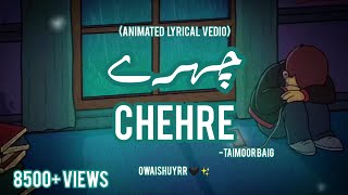 CHEHRE - TAIMOOR BAIG | Aesthetic lyrical vedio | Urdu Rap | Owaishuyrr 🖤✨