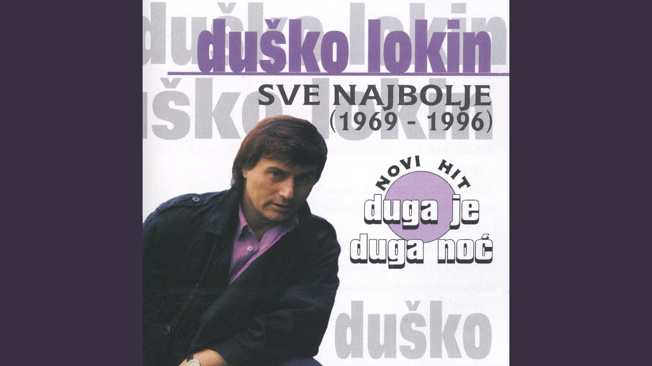 Duško Lokin Znam Da Negdje živi žena