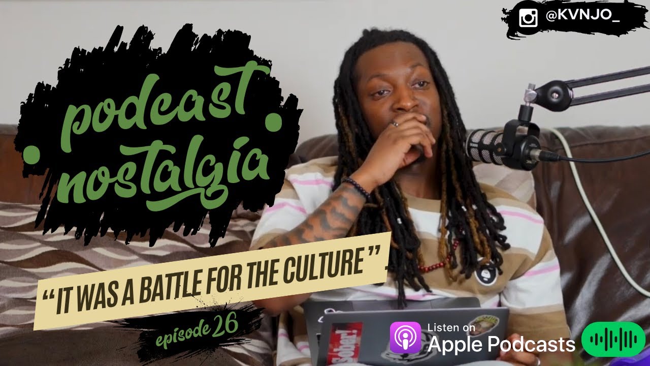 PODCAST NOSTALGIA - EPISODE 26 - “IT WAS A BATTLE FOR THE CULTURE”.