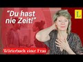 Frau übersetzt: "Nie hast du Zeit für mich!"