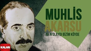 Muhlis Akarsu - Ah N'olaydı Bizim Köyde I Aşık Olan Durmaz Ağlar © 1998 Kalan Müzik Resimi