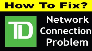 How To Fix TD ( Canada) App Network Connection Problem Android & iOS| TD ( Canada) No Internet Error