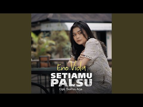 Eno Viola - Setiamu Palsu (Official Music Video)