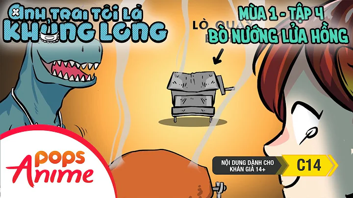 Anh Trai Tôi Là Khủng Long Mùa 1 - Tập 4 - Bò Nướng Lửa Hồng