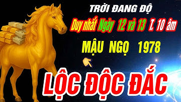 TRÚNG ĐỘC ĐẮC Tuổi MẬU NGỌ 1978 đúng 2 ngày duy nhất T10 âm THẦN TÀI BÁO MỘNG TAY ÔM TIỀN TỶ