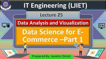Lec-25_Data Science for E-Commerce -Part 1 | Data Analysis & Visualization | IT Engineering