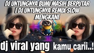 Dj Untungnya Bumi Masih Berputar  Dj Untungnya Remix Slow Mengkane Viral Tiktok Terbaru 2024