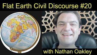 Flat Earth Civil Discourse (Ep. 20) with Nathan Oakley