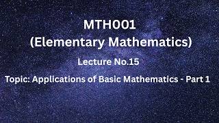 MTH001 (Elementary Mathematics) - Lecture 15 (Applications of Basic Mathematics) - Short Lectures