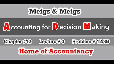 Lecture # 03 || Chapter 12 || Financial& Managerial Accounting (ADM) || Problem # 12.3 B ||