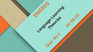 ENG505 Language Learning Theories Quiz No 1