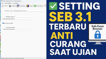 Cara Setting Safe Exam Browser 3.1 Terbaru (SEB Configuration Tool) Untuk Ujian Online & Anti Curang