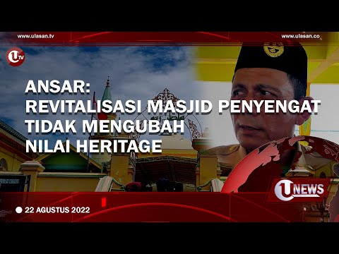 ANSAR REVITALISASI MASJID PENYENGAT TIDAK MENGUBAH NILAI HERITAGE | U-NEWS