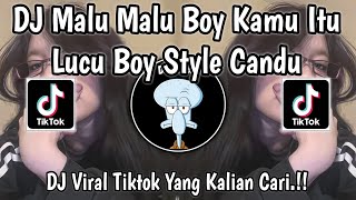 Dj Malu Malu Boy Kamu Itu Lucu Boy  style Candu Viral Tiktok Terbaru 2026 