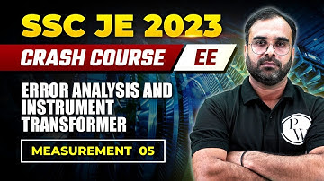 SSC JE 2023 | Measurement - 05 | Error Analysis And Instrument Transformer | Electrical Engineering
