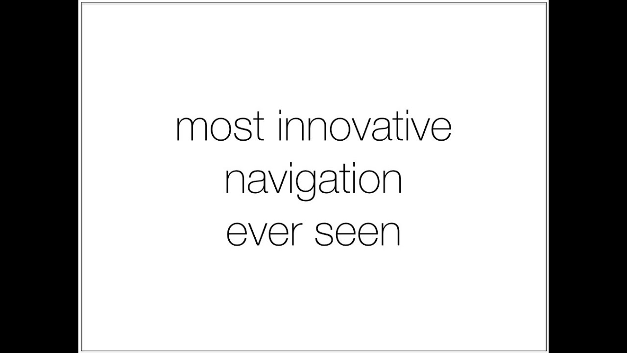 Most innovative navigation ever seen