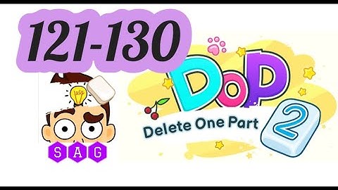 DOP 2 DELETE ONE PART 2 level 121 122 123 124 125 126 127 128 129 130 answers gameplayy